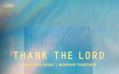 Lakewood Music & Worship Together Release 'Thank The Lord' (Worship Together Session) EP Lakewood Music & Worship Together Release 'Thank The Lord' (Worship Together Session) EP