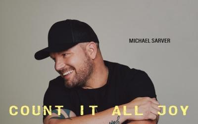Michael Sarver Drops Surprise Summer Single 'Count It All Joy' Michael Sarver Drops Surprise Summer Single 'Count It All Joy'
