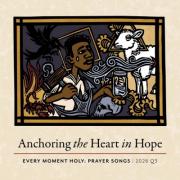 Every Moment Holy: Prayer Songs Releasing 'Anchoring the Heart in Hope' Every Moment Holy: Prayer Songs Releasing 'Anchoring the Heart in Hope'