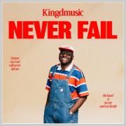 Kingdmusic Releases Live Version of 'Never Fail' Kingdmusic Releases Live Version of 'Never Fail'