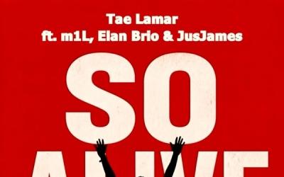 Tae Lamar Releases Latest Single 'So Alive' Tae Lamar Releases Latest Single 'So Alive'