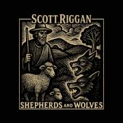 Scott Riggan Releases His Most Personal Album Yet, 'Shepherds And Wolves' Scott Riggan Releases His Most Personal Album Yet, 'Shepherds And Wolves'