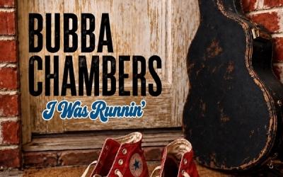 Legendary Musician Bubba Chambers Releases 'I Was Runnin' Ahead of New Album Legendary Musician Bubba Chambers Releases 'I Was Runnin' Ahead of New Album