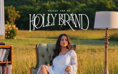 Holly Brand Releases Personal Song, 'Enough For Me' Holly Brand Releases Personal Song, 'Enough For Me'