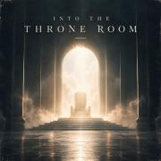 Into the Throne Room Into the Throne Room