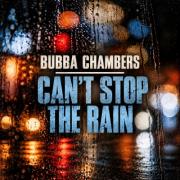Bubba Chambers Releases Latest Single 'Can't Stop the Rain' Bubba Chambers Releases Latest Single 'Can't Stop the Rain'