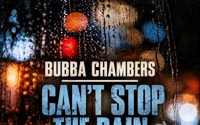 Bubba Chambers Releases Latest Single 'Can't Stop the Rain' Bubba Chambers Releases Latest Single 'Can't Stop the Rain'