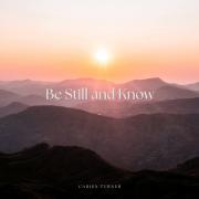 Worship Leader & Songwriter Carisa Turner Releasing 'Be Still and Know (Psalm 46)' Worship Leader & Songwriter Carisa Turner Releasing 'Be Still and Know (Psalm 46)'