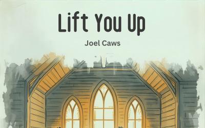 Joel Caws Releases Heartfelt New Single, 'Lift You Up' Joel Caws Releases Heartfelt New Single, 'Lift You Up'