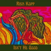 Risa Kopp Releasing First Song 'Isn't He Good' From Forthcoming Album Risa Kopp Releasing First Song 'Isn't He Good' From Forthcoming Album