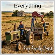 Frye Family Band Release New Americana/Christian Country Song, 'Everything' Frye Family Band Release New Americana/Christian Country Song, 'Everything'