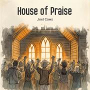 Joel Caws Releasing 'House Of Praise', A New Worship EP Celebrating Faith Through Every Season Joel Caws Releasing 'House Of Praise', A New Worship EP Celebrating Faith Through Every Season