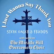 Steve Eager & Friends Release 'I Just Wanna Say Thank You' Steve Eager & Friends Release 'I Just Wanna Say Thank You'