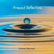Emma Noonan Releases New Single 'Present Reflection' Emma Noonan Releases New Single 'Present Reflection'