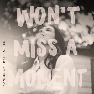 Won't Miss a Moment Won't Miss a Moment