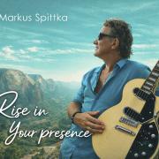 Markus Spittka To Release New Single 'Rise in Your Presence' Markus Spittka To Release New Single 'Rise in Your Presence'