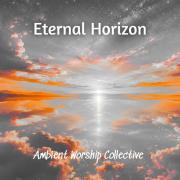 Ambient Worship Collective Releases New Instrumental Single 'Eternal Horizon' Ambient Worship Collective Releases New Instrumental Single 'Eternal Horizon'