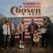 Chosen Road Honors Faith, Family, And Freedom With 'American Morning' Chosen Road Honors Faith, Family, And Freedom With 'American Morning'