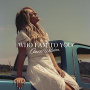 Anne Wilson Announces Highly Anticipated New Single, 'Who I Am To You' Anne Wilson Announces Highly Anticipated New Single, 'Who I Am To You'