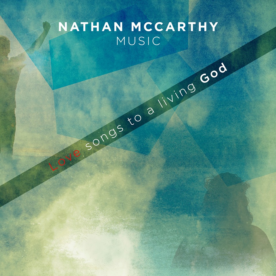 British Worship Leader Nathan McCarthy Releasing 'Love Songs To A Living God'