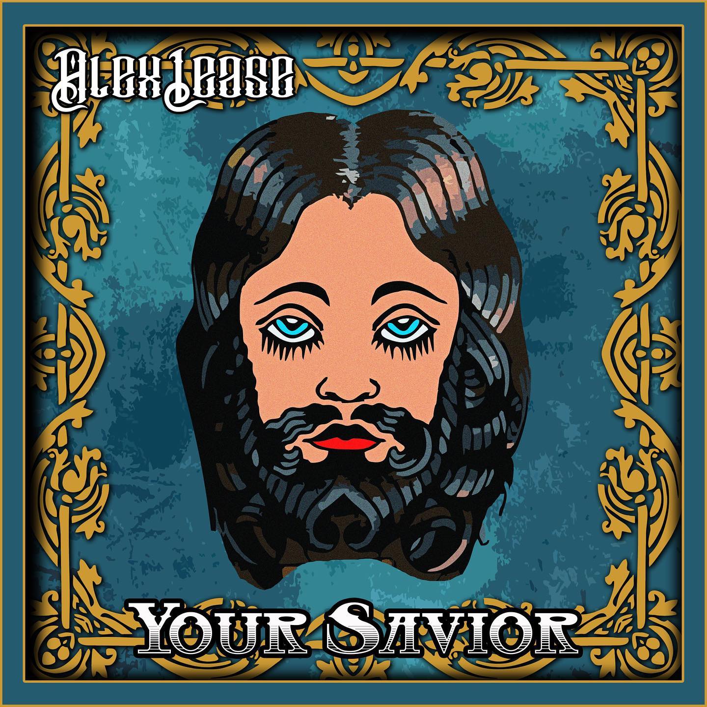 Alex Lease - Your Savior