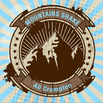 Ali Crompton - Mountains Shake