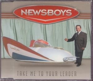 Newsboys - Take Me To Your Leader