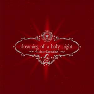 Graham Kendrick Dreaming Of A Holy Night Tour