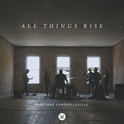 Vineyard Worship - All Things Rise (vineyard Campbellsville)