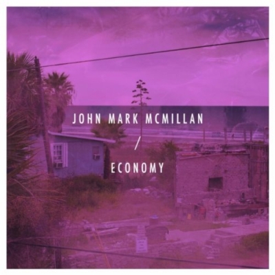 John Mark McMillan - Economy