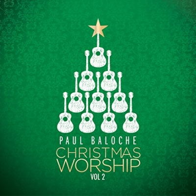 Paul Baloche - Christmas Worship Vol. 2