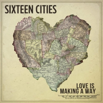 Sixteen Cities - Love Is Making A Way