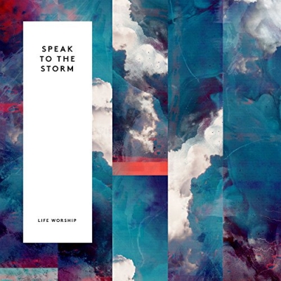 LIFE Worship - Speak To The Storm