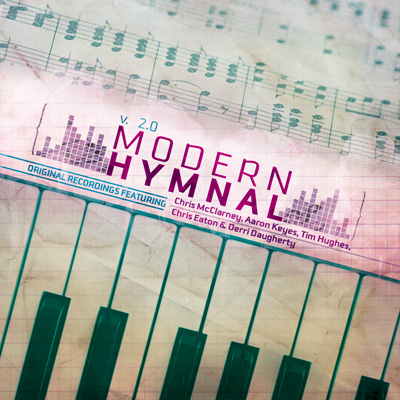 'Modern Hymnal 2.0' Features Songs From Chris McClarney, Tim Hughes & Aaron Keyes