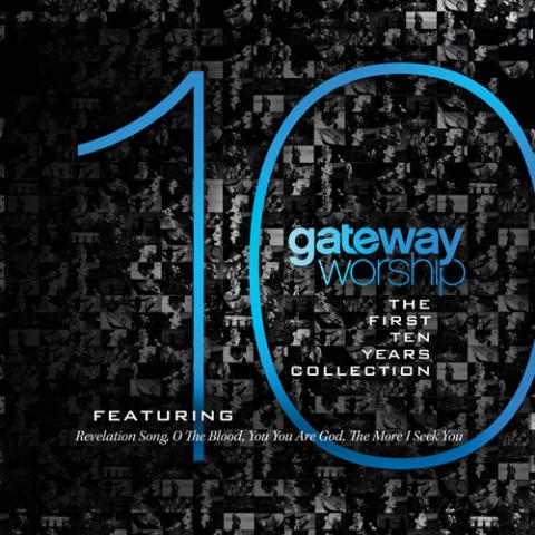 Gateway Worship - The First 10 Years