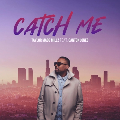 Taylor Made Millz - Catch Me (feat. Canton Jones)