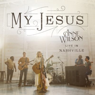 Anne Wilson - My Jesus (Live In Nashville)