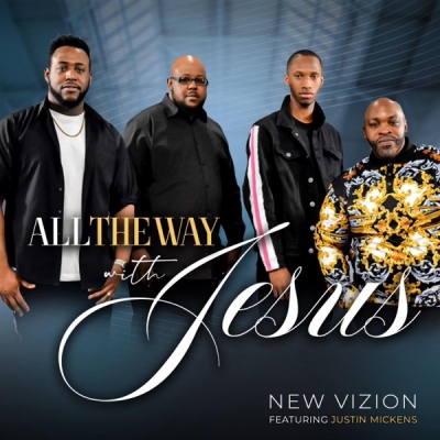 New Vizion - All the Way With Jesus