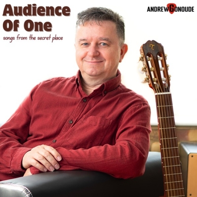 Andrew Gonoude - Audience Of One, Songs From The Secret Place