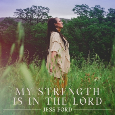 Jess Ford - My Strength Is In the Lord