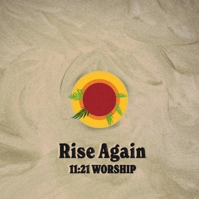 11:21 Worship - Rise Again