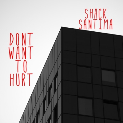 Shack Santima - Dont Want to Hurt