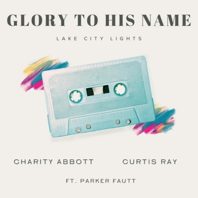 Charity Abbott - Glory To His Name