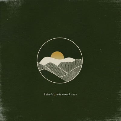 Mission House - Behold (Deluxe Single)