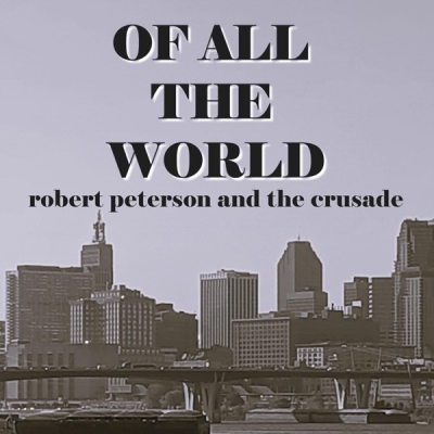 Robert Peterson and The Crusade - Of All The World