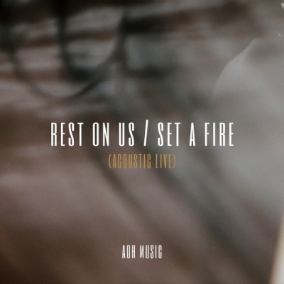 AOH Music - Rest on Us / Set a Fire (Acoustic Live)