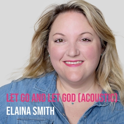 Elaina Smith - Let Go and Let God