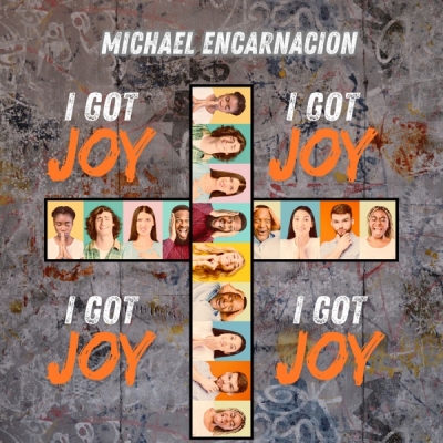 Michael Encarnacion - I got joy