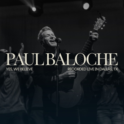 Paul Baloche - Yes, We Believe