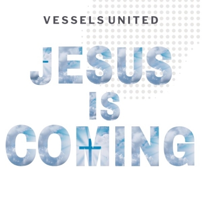 Vessels United - Jesus Is Coming